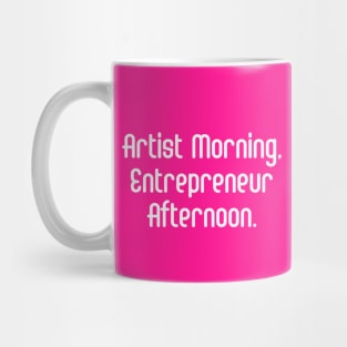 Artist Morning, Entrepreneur Afternoon. | Life Productivity | Quotes | Hot Pink Mug